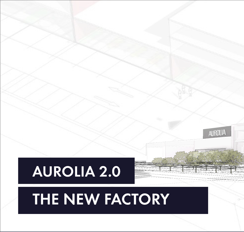 Aurolia 2.0 the new factory