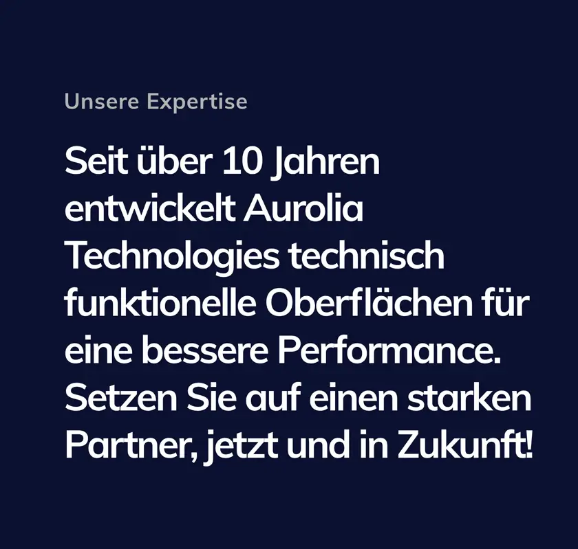 Aurolia Technologies: Seit über 10 Jahren spezialisiert auf technisch funktionale Oberflächen